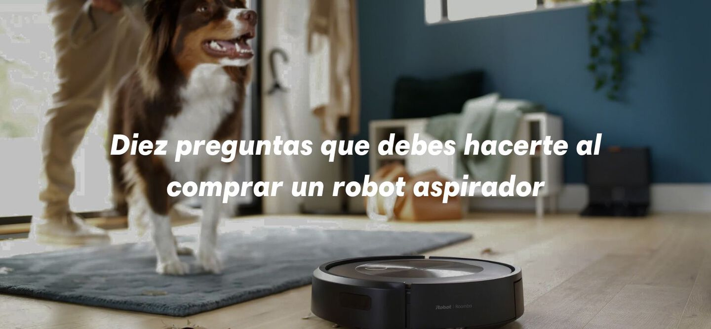 Diez preguntas que debes hacerte al comprar un robot aspirador